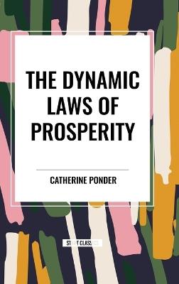 The Dynamic Laws of Prosperity: Forces that bring riches to you - Catherine Ponder - cover