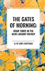 The Gates of Morning: Book Three in the Blue Lagoon Trilogy
