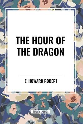 The Hour of the Dragon - E Howard Robert - cover