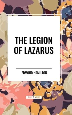 The Legion Of Lazarus - Edmond Hamilton - cover