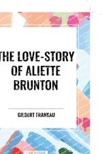 The Love-Story of Aliette Brunton