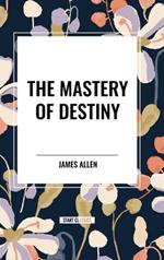 The Mastery of Destiny