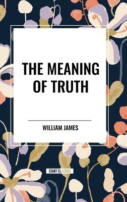 The Meaning of Truth - William James - cover