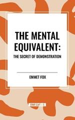 The Mental Equivalent: The Secret of Demonstration