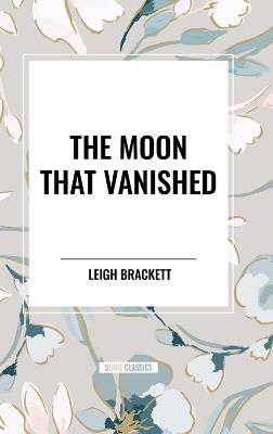 The Moon That Vanished - Leigh Brackett - cover