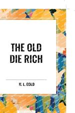 The Old Die Rich