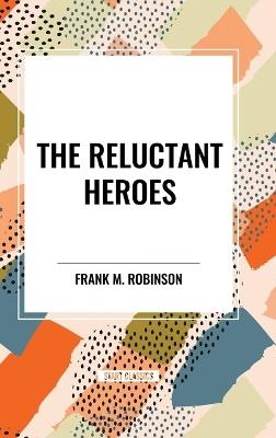 The Reluctant Heroes - Frank M Robinson - cover