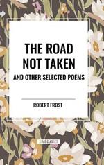 The Road Not Taken and Other Selected Poems