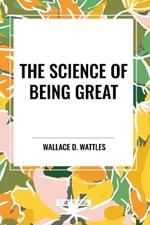 The Science of Being Great: Original First Edition Text
