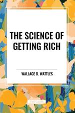 The Science of Getting Rich: Original First Edition Text