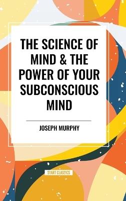 The Science of Mind & the Power of Your Subconscious Mind - Joseph Murphy - cover