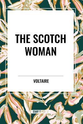 The Scotch Woman - Voltaire,Fran Ois-Marie Arouet,Francois-Marie Arouet - cover