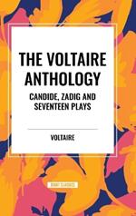 The Voltaire Anthology: Candide, Zadig and Seventeen Plays