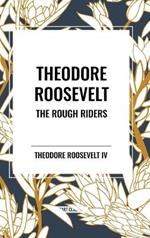 Theodore Roosevelt: The Rough Riders