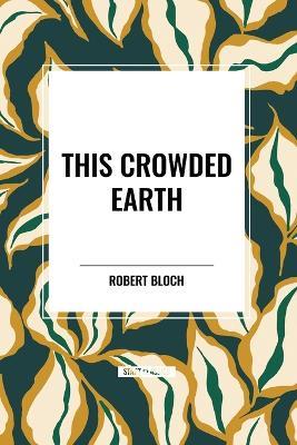 This Crowded Earth - Robert Bloch - cover