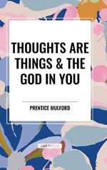 Thoughts Are Things & the God in You