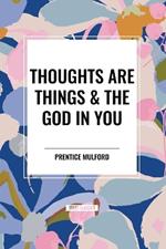 Thoughts Are Things & the God in You