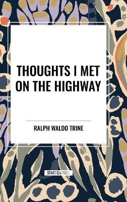 Thoughts I Met on the Highway - Ralph Waldo Trine - cover