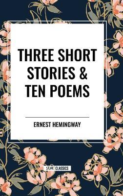 Three Short Stories & Ten Poems - Ernest Hemingway - cover