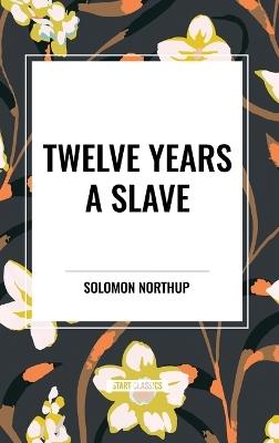 Twelve Years a Slave (An African American Heritage Book) - Solomon Northup - cover