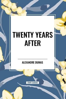 Twenty Years After - Alexandre Dumas - cover