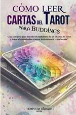 C?mo leer Cartas del Tarot: Gu?a completa para desvelar el simbolismo de los arcanos del Tarot