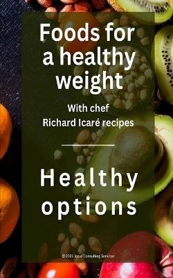 Foods for a healthy weight - Richard Icar? - cover