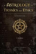 Astrology Technics and Ethics: (annotated, Illustrated)