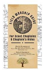 Field Worship Guide for Scout Chaplains and Chaplain's Aides: A compass for Scouts seeking spiritual enrichment and understanding