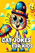 Cat Jokes for Kids: 150+ Hilarious Jokes, Tricky Tongue Twisters, and Ridiculous Riddles for Feline