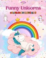 Funny Unicorns - Coloring Book for Kids - Creative Scenes of Joyful and Playful Unicorns - Perfect Gift for Children: Cheerful Images of Lovely Unicorns for Children's Relaxation and Fun