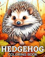 Hedgehog Coloring Book: 50 Unique Ilustrations for Stress Relief and Relaxation