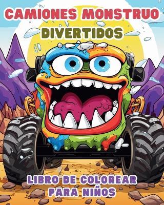 Camiones Monstruo DIVERTIDOS - Libro de colorear para niños: Vehículos: Libro de Actividades para Niños - Astrid Tate - cover