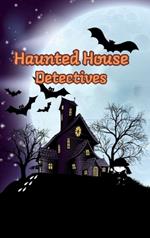 Haunted House Detectives: Short Stories for Curious Boys and Girls
