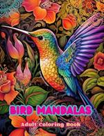 Birds Mandalas Adult Coloring Book Anti-Stress and Relaxing Mandalas to Promote Creativity: Mystical Bird Designs to Relieve Stress and Balance the Mind