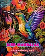 Birds Mandalas Adult Coloring Book Anti-Stress and Relaxing Mandalas to Promote Creativity: Mystical Bird Designs to Relieve Stress and Balance the Mind