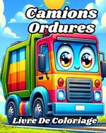 Livre de coloriage des Camions Ordures: Faciles et amusants camions poubelles ? colorier pour les enfants