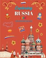 Exploring Russia - Cultural Coloring Book - Creative Designs of Russian Symbols: Icons of Russian Culture Blend Together in an Amazing Coloring Book