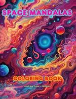 Space Mandalas Coloring Book Unique Mandalas of the Universe Source of Infinite Creativity and Relaxation: Stars, Planets, Spaceships and More, Intertwined in Gorgeous Mandala Patterns