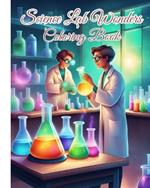 Science Lab Wonders Coloring Book For Girls, Boys: Lab Technician, Chemistry Biology Lab, Lab Equipment Coloring Book For Kids