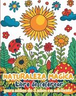 Naturaleza Magica - Libro de colorear para niños de 3 años en adelante: Libro de colorear de la naturaleza fácil y divertido para niños