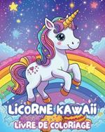 Licorne Kawaii - Livre de Coloriage: Livre d'Activités Licorne