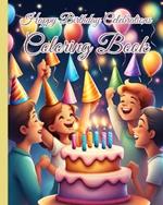 Happy Birthday Celebrations Coloring Book: Celebration Happy Birthday Coloring Pages with Cakes, Cookies, Cute Animals