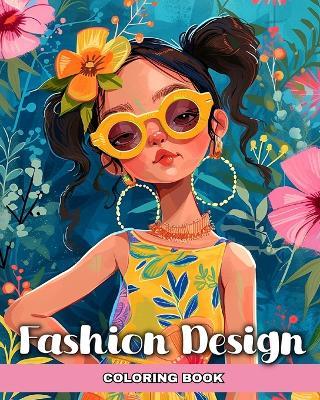 Fashion Design Coloring Book: Fashion Coloring Pages for Girls Ages 8-12, Kids, and Aspiring Designers - Camelia Camy - cover