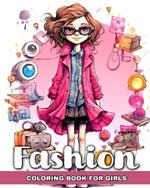 Fashion Coloring Book for Girls: Fashion Coloring Pages for Girls Ages 8-12 with Modern Outfits