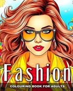 Fashion Colouring Book for Adults: Fashion Designs, Modern and Vintage Outfits to Color for Adult Women