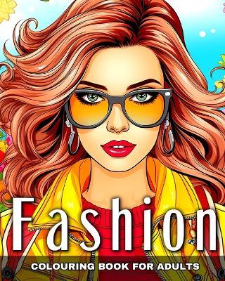 Fashion Colouring Book for Adults: Fashion Designs, Modern and Vintage Outfits to Color for Adult Women - Camelia Camy - cover