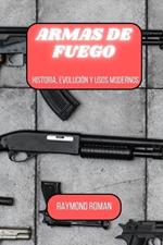 Armas de fuego: Historia, evolución y usos modernos