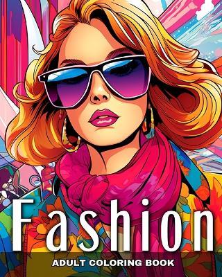 Adult Coloring Book Fashion: Modern and Vintage Outfits, and Fascinating Designs to Color - Camelia Camy - cover