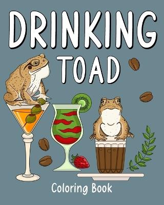 Drinking Toad Coloring Book: Recipes Menu Coffee Cocktail Smoothie Frappe and Drinks, Activity Painting - Paperland - cover